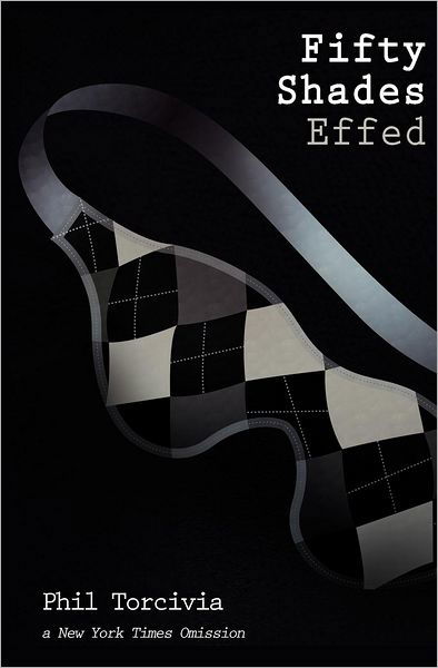 Cover for Phil Torcivia · Fifty Shades Effed (Taschenbuch) (2012)