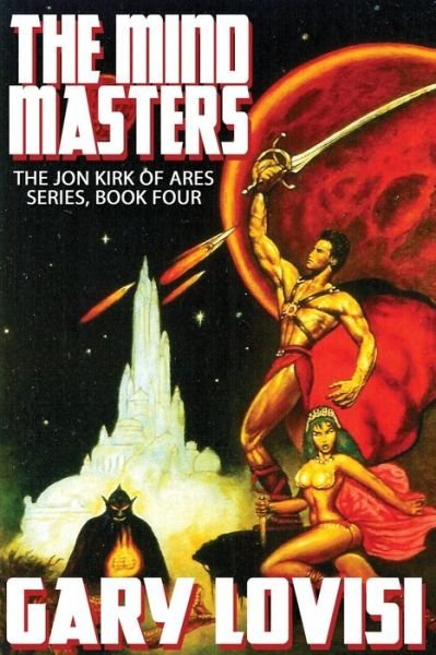 The Mind Masters: Jon Kirk of Ares, Book 4 - Gary Lovisi - Books - Wildside Press - 9781479427864 - July 15, 2017