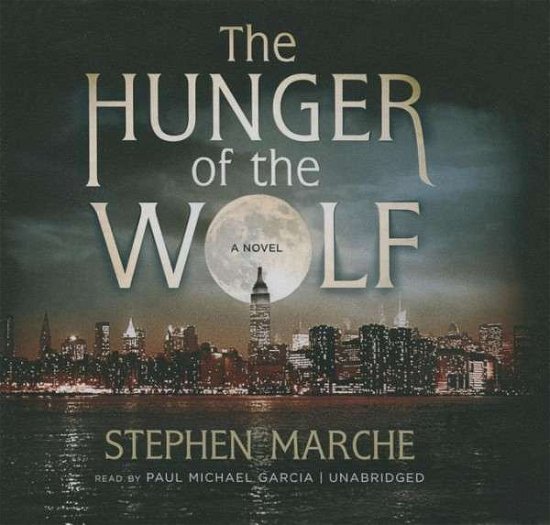 Cover for Stephen Marche · The Hunger of the Wolf (CD) (2015)