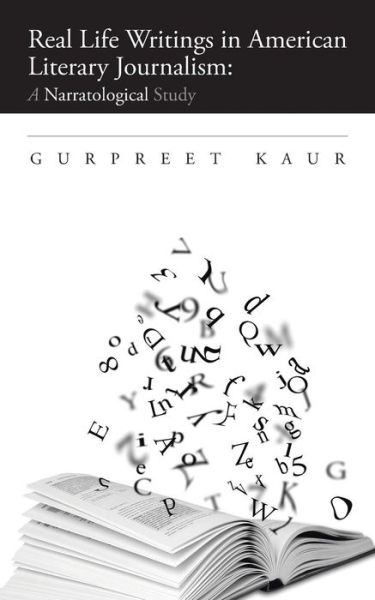 Cover for Gurpreet Kaur · Real Life Writings in American Literary Journalism: a Narratological Study (Paperback Book) (2015)