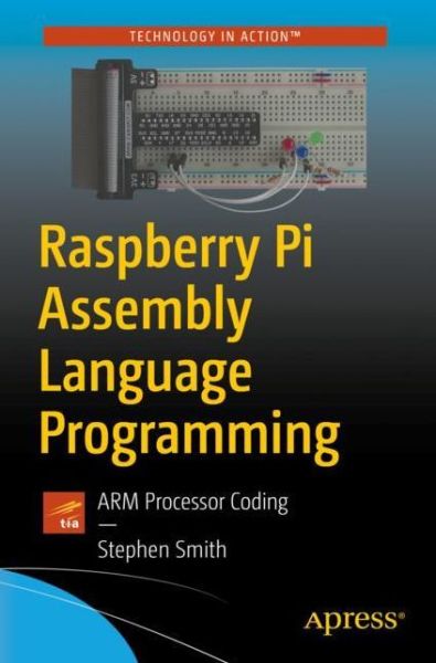 Cover for Stephen Smith · Raspberry Pi Assembly Language Programming: ARM Processor Coding (Paperback Book) [1st edition] (2019)