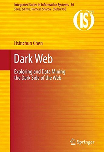 Cover for Hsinchun Chen · Dark Web: Exploring and Data Mining the Dark Side of the Web - Integrated Series in Information Systems (Paperback Book) (2014)