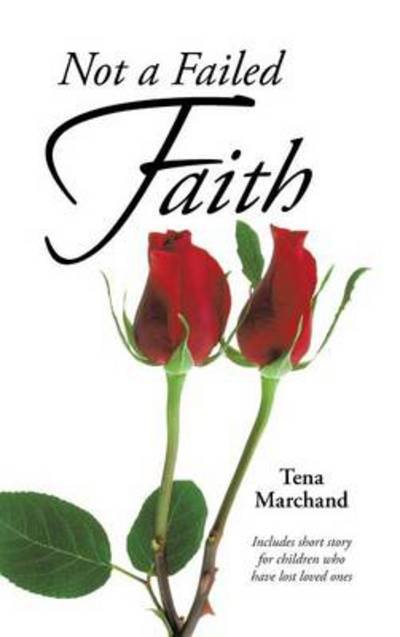 Cover for Tena Marchand · Not a Failed Faith (Hardcover Book) (2014)
