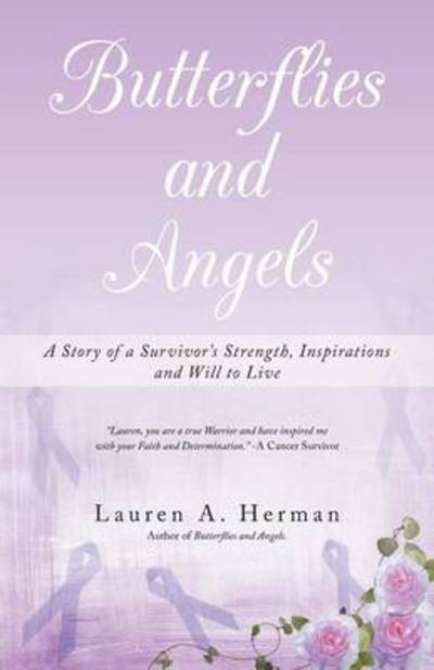 Cover for Lauren a Herman · Butterflies and Angels: a Story of a Survivor's Strength, Inspirations and Will to Live (Paperback Book) (2014)