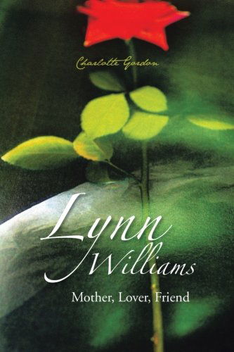 Cover for Charlotte Gordon · Lynn Williams: Mother, Lover, Friend (Paperback Book) (2013)