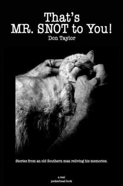 That's "Mr. Snot" to You! (And Other Stories) - Don Taylor - Bøker - CreateSpace Independent Publishing Platf - 9781493766864 - 23. november 2013