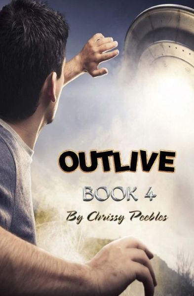 Cover for Chrissy Peebles · Outlive - Book 4 (Paperback Book) (2014)