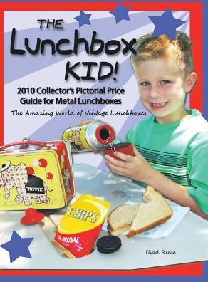 Cover for Thad Reece · The Lunchbox Kid!: 2010 Collector's Pictorial Price Guide for Metal Lunchboxes (Innbunden bok) (2015)