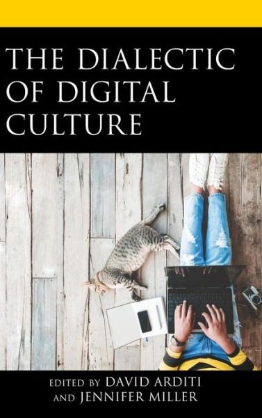 Cover for David Arditi · The Dialectic of Digital Culture (Hardcover Book) (2019)