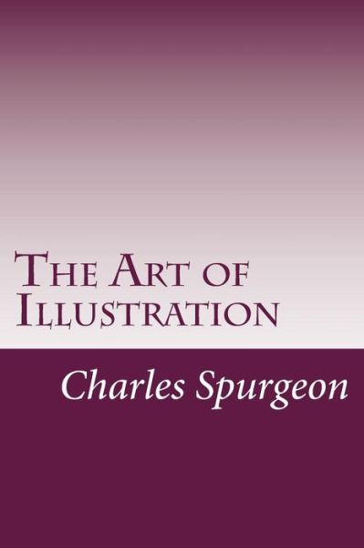 Cover for Charles Haddon Spurgeon · The Art of Illustration (Paperback Book) (2014)