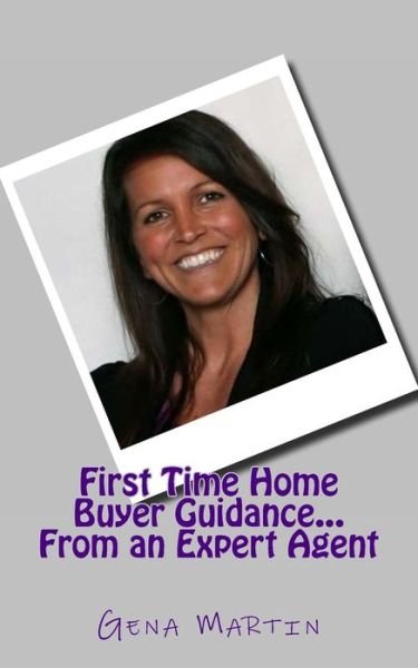 Cover for Gena Martin · First Time Home Buyer Guidance...from an Expert Agent (Pocketbok) (2014)