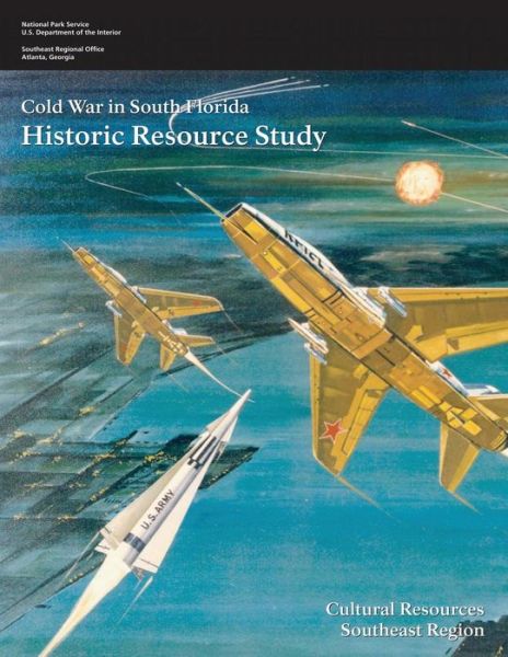 Cover for National Park Service · Cold War in South Florida: Historic Resource Study (Pocketbok) (2014)