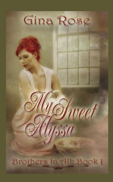 My Sweet Alyssa: Book 1 - Brothers in All - Gina Rose - Książki - Createspace - 9781500350864 - 28 czerwca 2014