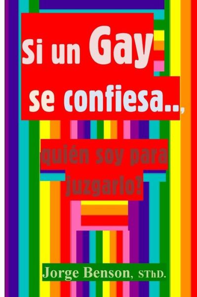 Cover for Rev Jorge Benson Sthd · Si Un Gay Se Confiesa? Quien Soy Para Juzgarlo? (Paperback Book) (2014)