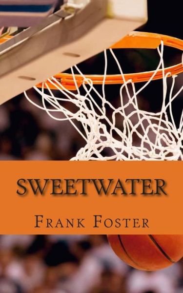 Cover for Frank Foster · Sweetwater: a Biography of Nathaniel Sweetwater Clifton (Paperback Bog) (2014)