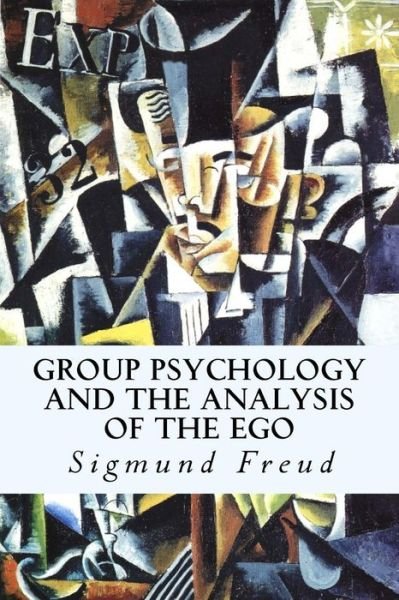 Group Psychology and the Analysis of the Ego - Sigmund Freud - Böcker - CreateSpace Independent Publishing Platf - 9781500628864 - 24 juli 2014