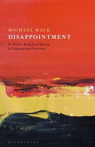 Cover for Mack, Dr Michael (Reader, Durham University, UK) · Disappointment: Its Modern Roots from Spinoza to Contemporary Literature (Hardcover Book) (2021)