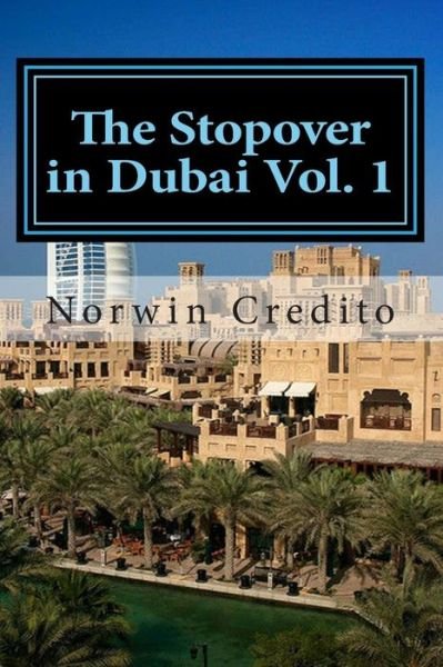 Cover for Norwin Dualan Credito · The Stopover in Dubai Vol. 1: Top Sights to See in Dubai (Volume 1) (Paperback Bog) (2014)