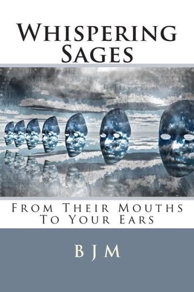 Cover for B J M · Whispering Sages: from Their Mouths to Your Ears (Paperback Book) (2014)