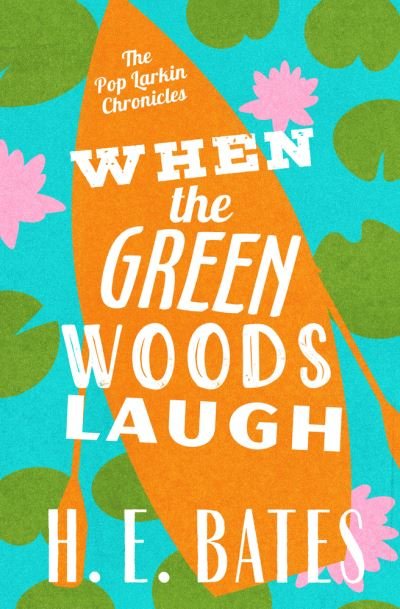 Cover for H. E. Bates · When the Green Woods Laugh (Paperback Book) (2022)