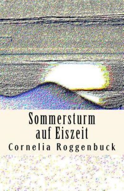 Cover for Cornelia Christine Roggenbuck Ccr · Sommersturm auf Eiszeit (Paperback Book) (2015)