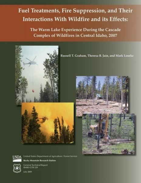 Cover for Untied States Department of Agriculture · Fuel Treatments, Fire Suppression, and Thier Interactions with Wildfire and Its Effects: the Warm Lake Experience During the Cascade Complex of Wildfi (Paperback Book) (2015)