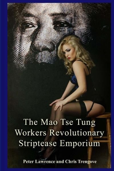 Cover for Peter Lawrence · The Mao Tse Tung Workers Revolutionary Striptease Emporium (Paperback Book) (2015)