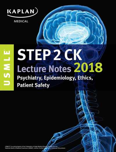 Cover for Kaplan Medical · USMLE Step 2 CK Lecture Notes 2018: Psychiatry, Epidemiology, Ethics, Patient Safety - USMLE Prep (Paperback Book) (2017)