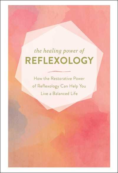 Cover for Adams Media · The Healing Power of Reflexology: How the Restorative Power of Reflexology Can Help You Live a Balanced Life (Hardcover bog) (2019)
