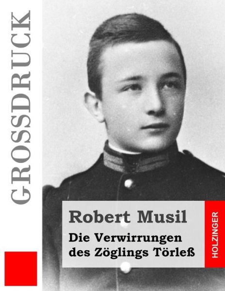 Cover for Robert Musil · Die Verwirrungen Des Zoglings Torless (Grossdruck) (Taschenbuch) (2015)