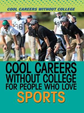 Cover for Carla Mooney · Cool Careers Without College for People Who Love Sports (Hardcover Book) (2016)