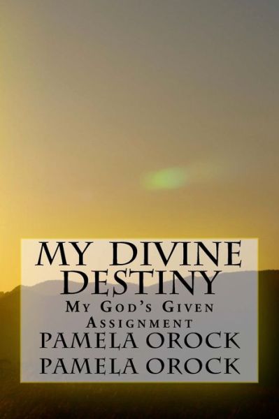 Cover for Pamela Agbor Orock · My Divine Destiny: My God's Given Assignment (Paperback Book) (2015)