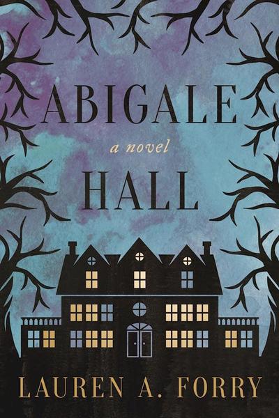 Cover for Lauren A. Forry · Abigale Hall A Novel (Book) (2019)