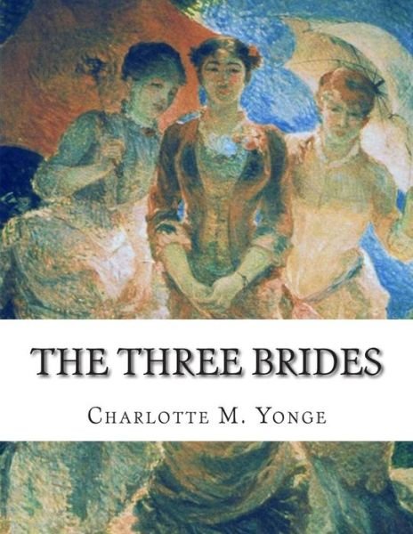 Cover for Charlotte M Yonge · The Three Brides (Taschenbuch) (2015)