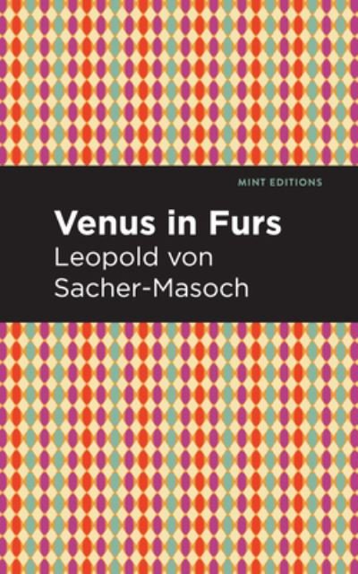 Cover for Leopold Sacher-Masoch · Venus in Furs - Mint Editions (Hardcover Book) (2021)