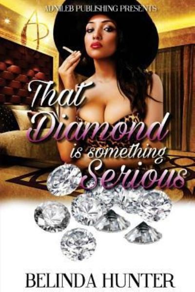 Belinda S Hunter · That Diamond is something Serious (Paperback Book) (2016)