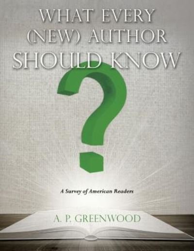 Cover for A P Greenwood · What Every (New) Author Should Know (Taschenbuch) (2015)