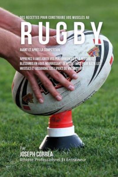 Cover for Correa (Nutrioniste Certifie Des Sportif · Des Recettes Pour Construire Vos Muscles Au Rugby Avant Et Apres La Competition (Paperback Book) (2015)