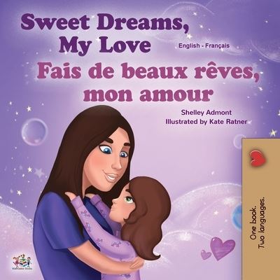 Sweet Dreams, My Love (English French Bilingual Book for Kids) - Shelley Admont - Books - Kidkiddos Books Ltd. - 9781525931864 - July 1, 2020