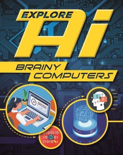 Cover for Sonya Newland · Explore AI: Brainy Computers - Explore AI (Hardcover Book) (2021)