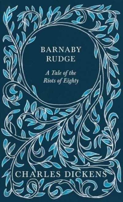 Barnaby Rudge - A Tale of the Riots of Eighty - With Appreciations and Criticisms By G. K. Chesterton - Charles Dickens - Boeken - Read Books - 9781528716864 - 1 mei 2020