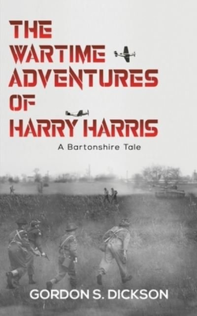 Cover for Gordon S. Dickson · The Wartime Adventures of Harry Harris: A Bartonshire Tale (Paperback Bog) (2022)