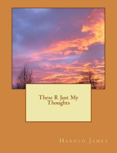 Cover for H James · These R Just My Thoughts (Paperback Book) (2016)