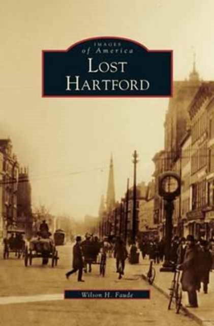 Cover for Wilson H Faude · Lost Hartford (Hardcover Book) (2000)