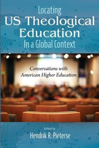Cover for Hendrik R. Pieterse · Locating Us Theological Education in a Global Context: Conversations with American Higher Education (Taschenbuch) (2019)