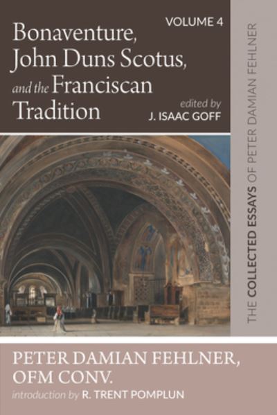 Cover for Peter Damian Fehlner · Bonaventure, John Duns Scotus, and the Franciscan Tradition : The Collected Essays of Peter Damian Fehlner, OFM Conv (Book) (2023)