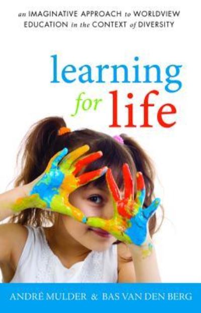 Cover for André Mulder · Learning for Life: An Imaginative Approach to Worldview Education in the Context of Diversity (Paperback Book) (2019)