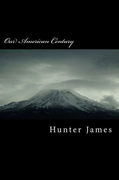 Cover for Hunter James · Our American Century (Paperback Book) (2016)