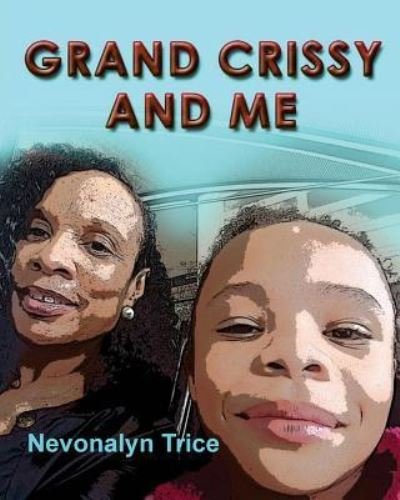 Cover for Nevonalyn Trice · Grand Crissy and Me (Taschenbuch) (2016)