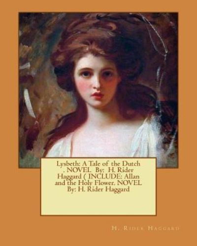 Lysbeth - Sir H Rider Haggard - Books - Createspace Independent Publishing Platf - 9781540497864 - November 18, 2016